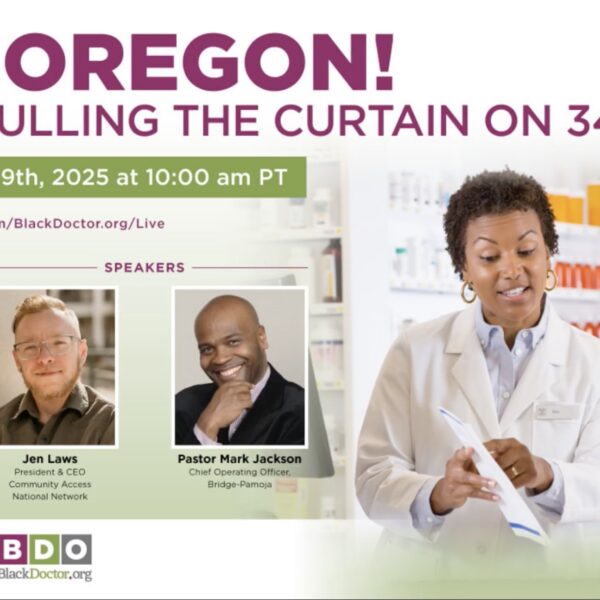 HEY OREGON! BDO is PULLING THE CURTAIN ON 340B!